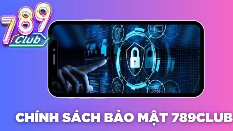 Giới thiệu chính sách bảo mật 789club